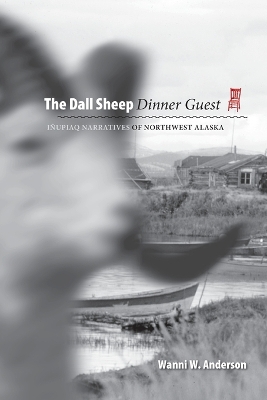 The Dall Sheep Dinner Guest: Inupiaq Narratives of Northwest Alaska book