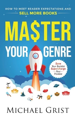 Master Your Genre: How to Meet Reader Expectations and Sell More Books book