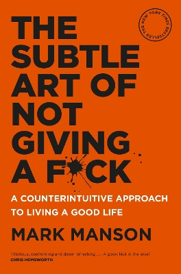 The Subtle Art of Not Giving a F*ck: A Counterintuitive Approach to Living a Good Life book