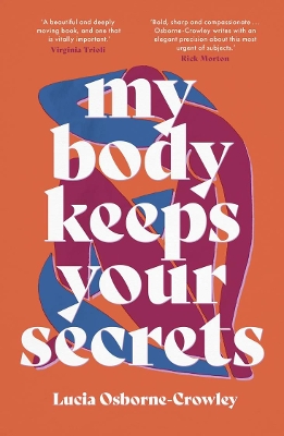 My Body Keeps Your Secrets by Lucia Osborne-Crowley