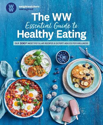 The WW Essential Guide to Healthy Eating: Our 100+ most popular recipes & expert advice for wellness book