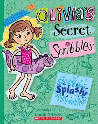 Splash! (Olivia's Secret Scribbles #11) book