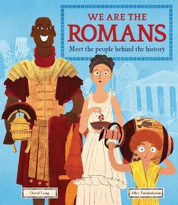 We Are the Romans: Meet the People Behind the History by David Long