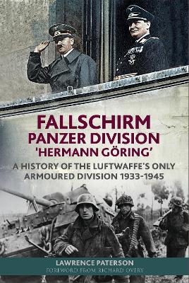 Fallschirm-Panzer-Division 'Hermann Goering': A History of the Luftwaffe's Only Armoured Division, 1933-1945 book
