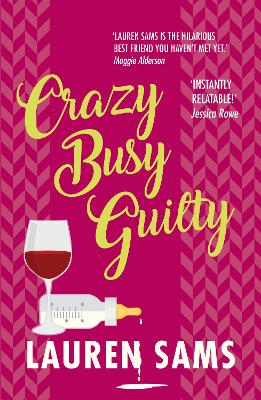 Crazy Busy Guilty: wickedly funny story of the trials and tribulations of motherhood by Lauren Sams
