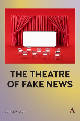 The Theatre of Fake News book