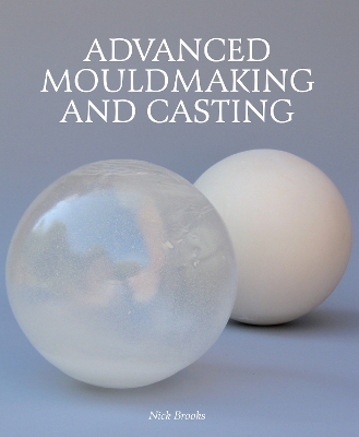 Advanced Mouldmaking and Casting book