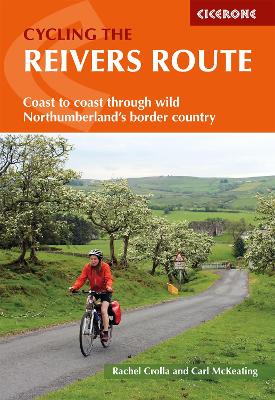 Cycling the Reivers Route: Coast to coast through wild Northumberland's border country book