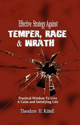 Effective Strategy Against Temper, Rage, & Wrath: Practical Wisdom to Live a Calm & Satisfying Life book