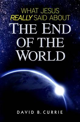 What Jesus Really Said about the End of the World book
