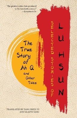 Selected Stories of Lu Hsun: The True Story of Ah Q and Other Tales book