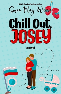 Chill Out, Josey: A Vintage Romantic Comedy by Susan May Warren
