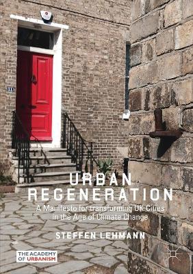 Urban Regeneration: A Manifesto for transforming UK Cities in the Age of Climate Change book