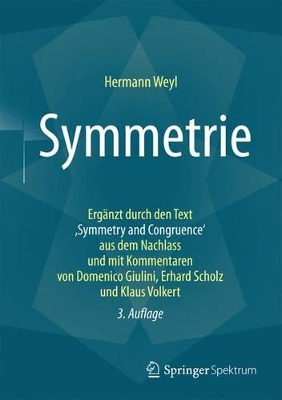 Symmetrie: Ergänzt durch den Text ,Symmetry and Congruence' aus dem Nachlass und mit Kommentaren von Domenico Giulini, Erhard Scholz und Klaus Volkert book