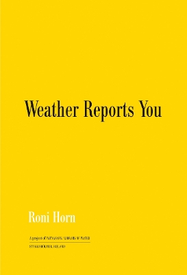 Roni Horn: Weather Reports You (2022) book