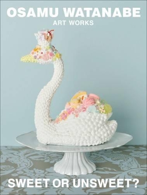 Osamu Watanabe - Artworks, Sweet or Unsweet? book