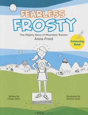 Fearless Frosty: The Mighty Story Of Mountain Runner Anna Frost by Chloe Chick