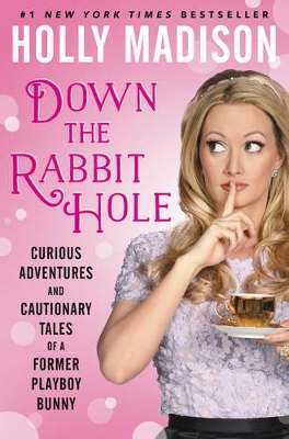 Down The Rabbit Hole by Holly Madison