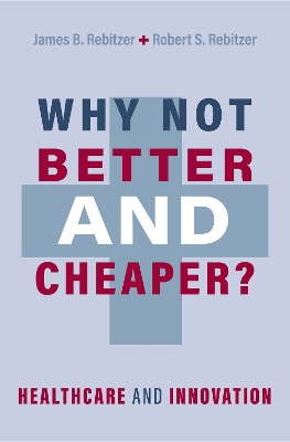Why Not Better and Cheaper?: Healthcare and Innovation book