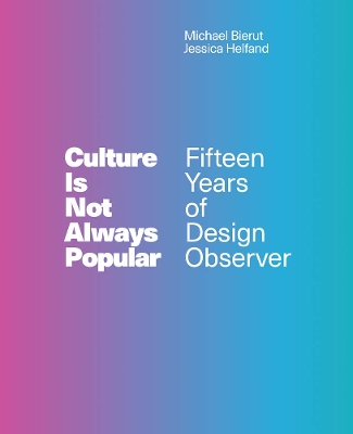 Culture Is Not Always Popular: Fifteen Years of Design Observer book