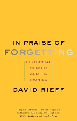 In Praise of Forgetting by David Rieff