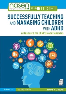 Successfully Teaching and Managing Children with ADHD: A Resource for SENCOs and Teachers by Fintan O'Regan
