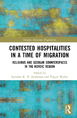 Contested Hospitalities in a Time of Migration: Religious and Secular Counterspaces in the Nordic Region book
