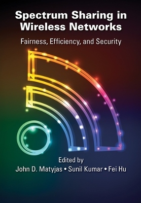 Spectrum Sharing in Wireless Networks: Fairness, Efficiency, and Security book