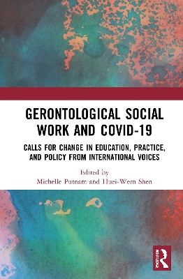 Gerontological Social Work and COVID-19: Calls for Change in Education, Practice, and Policy from International Voices book