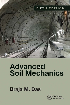 Advanced Soil Mechanics, Fifth Edition by Braja M. Das