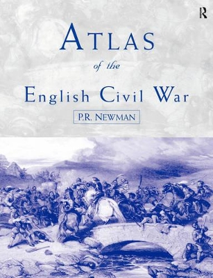 Atlas of the English Civil War by P.R Newman