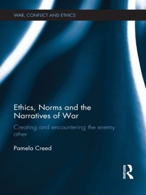 Ethics, Norms and the Narratives of War by Pamela Creed