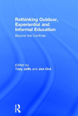 Rethinking Outdoor, Experiential and Informal Education by Tony Jeffs