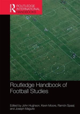 Routledge Handbook of Football Studies by John Hughson