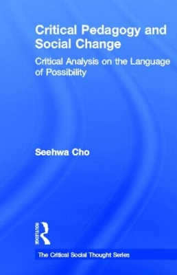 Critical Pedagogy and Social Change by Seehwa Cho