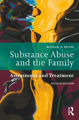 Substance Abuse and the Family: Assessment and Treatment by Michael D. Reiter