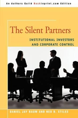 The Silent Partners: Institutional Investors and Corporate Control book