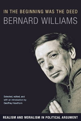 In the Beginning Was the Deed by Bernard Williams