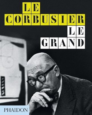Le Corbusier: Le Grand by Jean-Louis Cohen