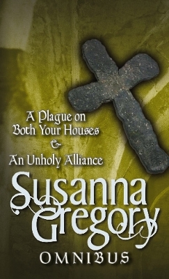 An Plague On Both Your Houses/An Unholy Alliance by Susanna Gregory