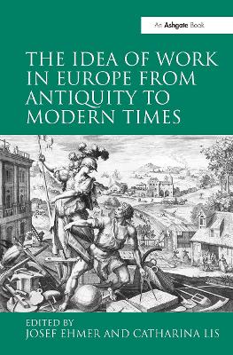 Idea of Work in Europe from Antiquity to Modern Times by Catharina Lis