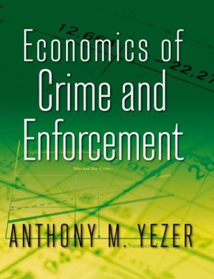 Economics of Crime and Enforcement by Anthony M. Yezer