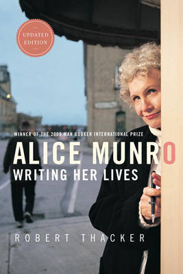 Alice Munro: Writing Her Lives book