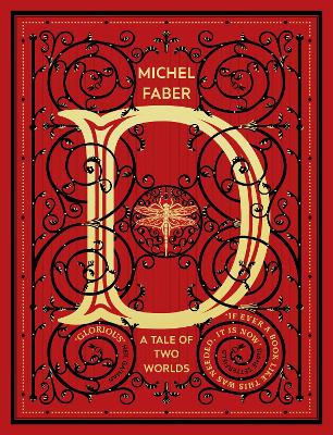 D (A Tale of Two Worlds): A modern-day Dickensian fable by Michel Faber