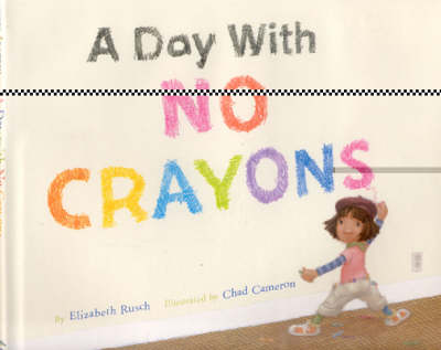 Day with No Crayons by Elizabeth Rusch