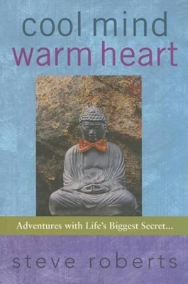 Cool Mind Warm Heart: Adventures with Life's Biggest Secret book