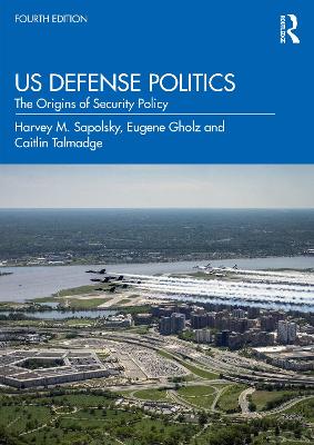 US Defense Politics: The Origins of Security Policy book