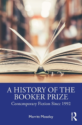 A History of the Booker Prize: Contemporary Fiction Since 1992 book