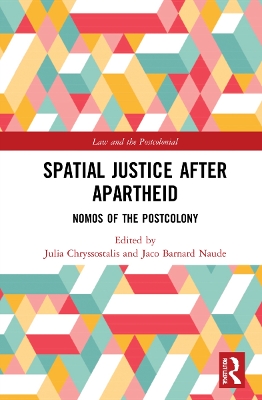 Spatial Justice After Apartheid: Nomos in the Postcolony book