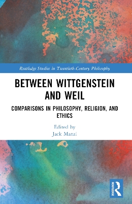 Between Wittgenstein and Weil: Comparisons in Philosophy, Religion, and Ethics book